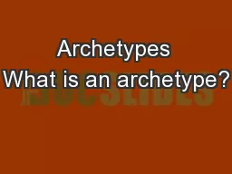 Archetypes What is an archetype?