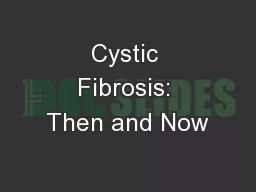 Cystic Fibrosis: Then and Now