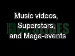 Music videos, Superstars, and Mega-events