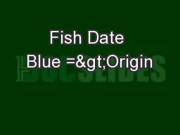 Fish Date Blue =>Origin