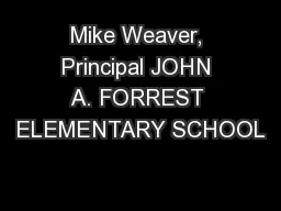 Mike Weaver, Principal JOHN A. FORREST ELEMENTARY SCHOOL