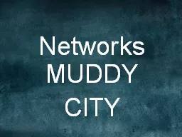 Networks MUDDY CITY 1 1 TODAY WE ARE GOING TO TALK ABOUT NETWORK GRAPHS.