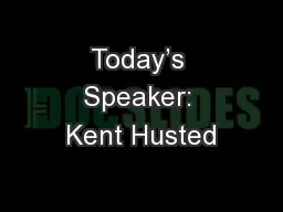 Today’s Speaker: Kent Husted