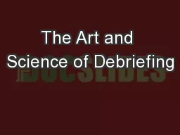The Art and Science of Debriefing