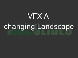 VFX A changing Landscape
