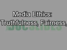 Media Ethics: Truthfulness, Fairness,