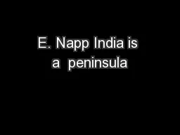 E. Napp India is a  peninsula