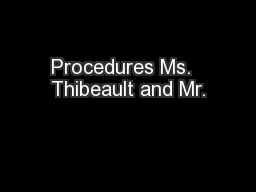 Procedures Ms.  Thibeault and Mr.
