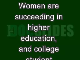 WOMEN AND STUDENT LOANS Women are succeeding in higher education, and college student
