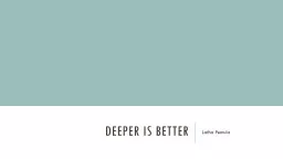 Deeper is Better Latha Pemula