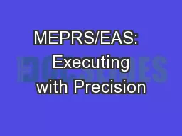 MEPRS/EAS:   Executing with Precision