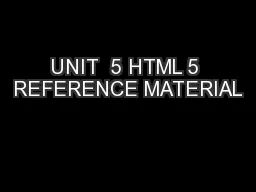 UNIT  5 HTML 5 REFERENCE MATERIAL