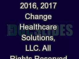 2/24/2017 © 2016, 2017 Change Healthcare Solutions, LLC. All Rights Reserved.