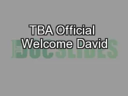 TBA Official Welcome David