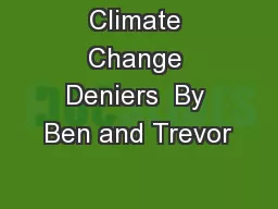 Climate Change Deniers  By Ben and Trevor