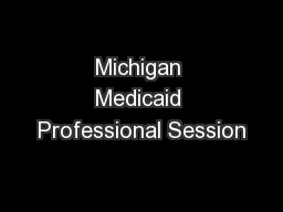 Michigan Medicaid Professional Session