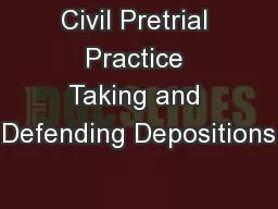 Civil Pretrial Practice Taking and Defending Depositions