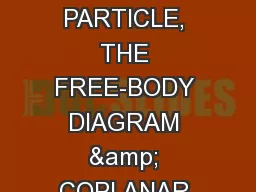 EQUILIBRIUM   OF A PARTICLE, THE FREE-BODY DIAGRAM & COPLANAR FORCE SYSTEMS