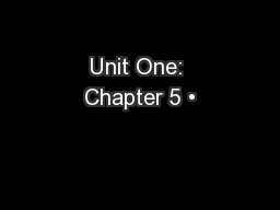 Unit One: Chapter 5 •