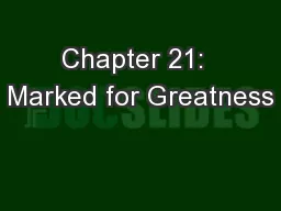 Chapter 21:  Marked for Greatness