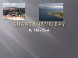 Guantanamo BAY By: Mike Cleek