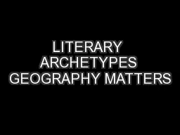 LITERARY ARCHETYPES GEOGRAPHY MATTERS