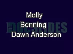 Molly  Benning   Dawn Anderson