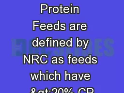 PROTEIN FEEDS   Protein Feeds are defined by NRC as feeds which have >20% CP