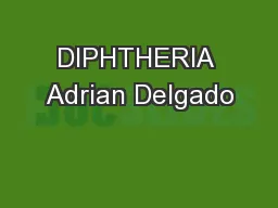 DIPHTHERIA Adrian Delgado