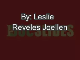 By: Leslie  Reveles Joellen