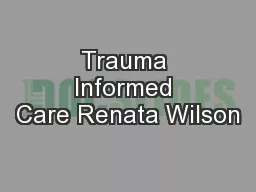 Trauma Informed Care Renata Wilson
