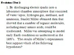 Evolution (Test 1) 1. By discharging electric sparks into a laboratory chamber atmosphere