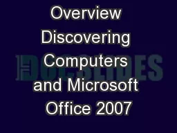 Objectives Overview Discovering Computers and Microsoft Office 2007