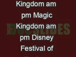 Sunday Monday Tuesday Wednesday Thursday Friday Saturday   Magic Kingdom am  pm Magic Kingdom am  pm Disney Festival of Fantasy Parade pm Disney Festival of Fantasy Parade pm Main Street Electrical Li