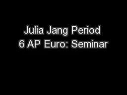 Julia Jang Period 6 AP Euro: Seminar