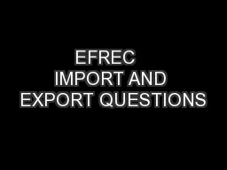 EFREC   IMPORT AND EXPORT QUESTIONS