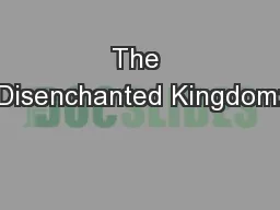 The Disenchanted Kingdom: