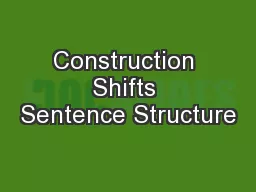 Construction Shifts Sentence Structure