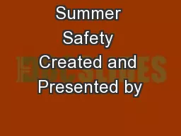 Summer Safety Created and Presented by
