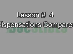 Lesson #  4 Dispensations Compared