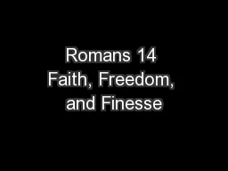 Romans 14 Faith, Freedom, and Finesse
