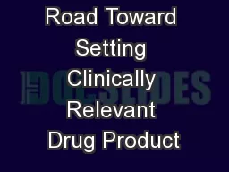 Paving the Road Toward Setting Clinically Relevant Drug Product