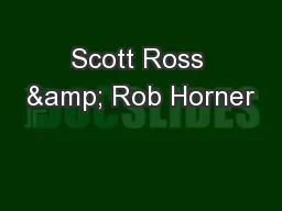 Scott Ross & Rob Horner