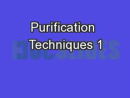 Purification Techniques 1