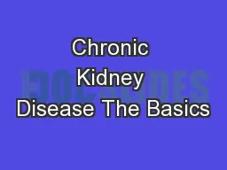 Chronic Kidney Disease The Basics