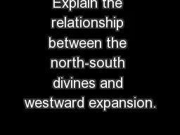 Explain the relationship between the north-south divines and westward expansion.