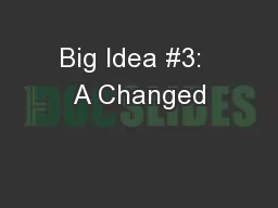 Big Idea #3:  A Changed