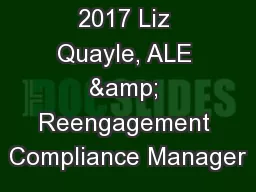 December 22, 2017 Liz Quayle, ALE & Reengagement Compliance Manager