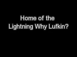 Home of the Lightning Why Lufkin?