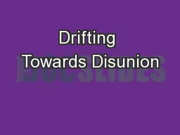 Drifting Towards Disunion